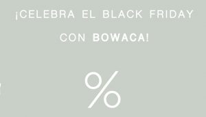 black friday en bowaca